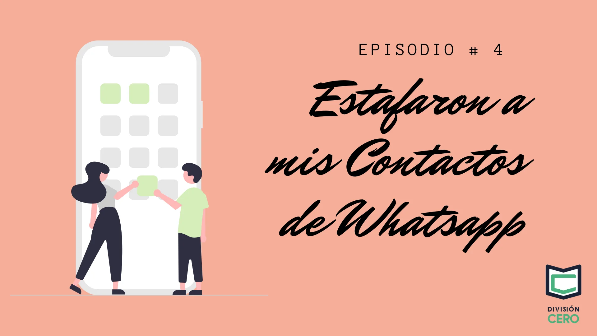 Episodio # 4 — Estafaron a mis contactos de Whatsapp